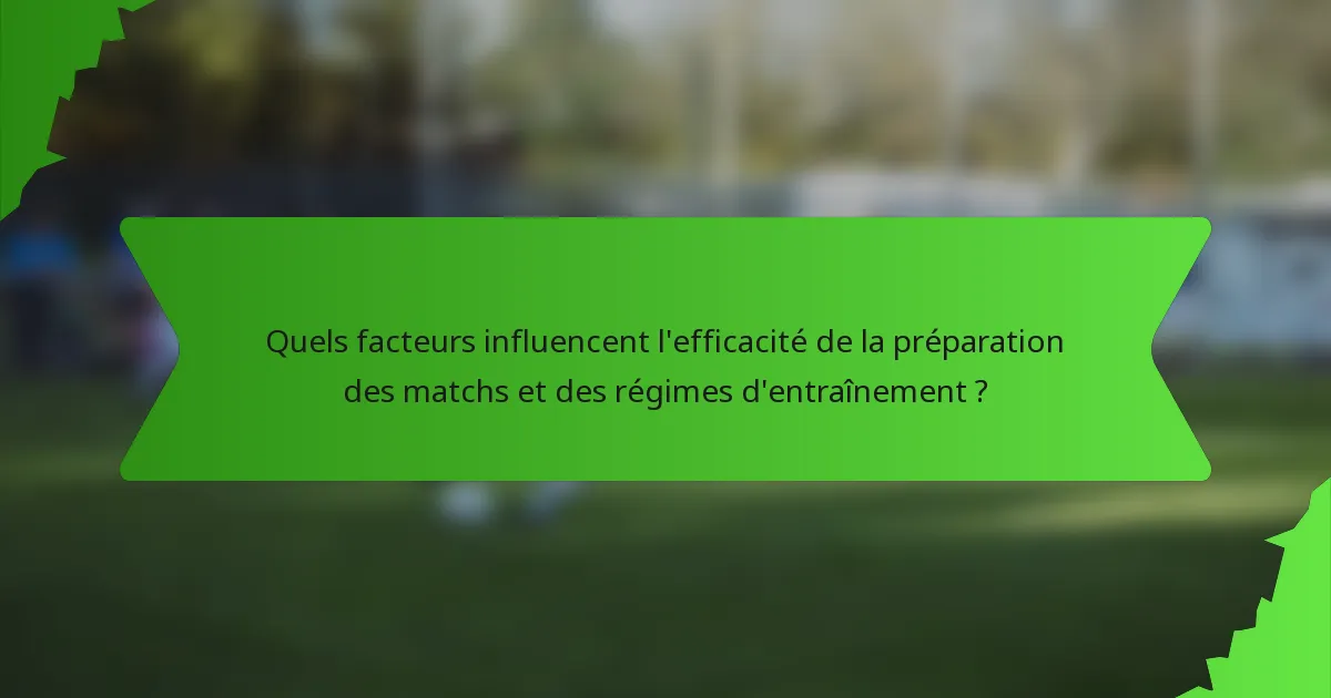 Quels facteurs influencent l'efficacité de la préparation des matchs et des régimes d'entraînement ?